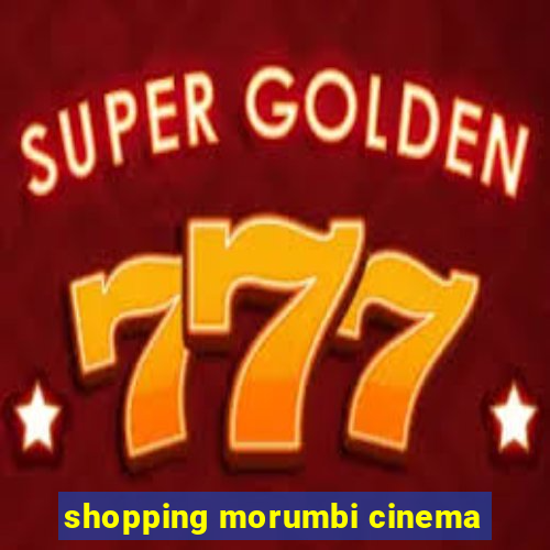 shopping morumbi cinema